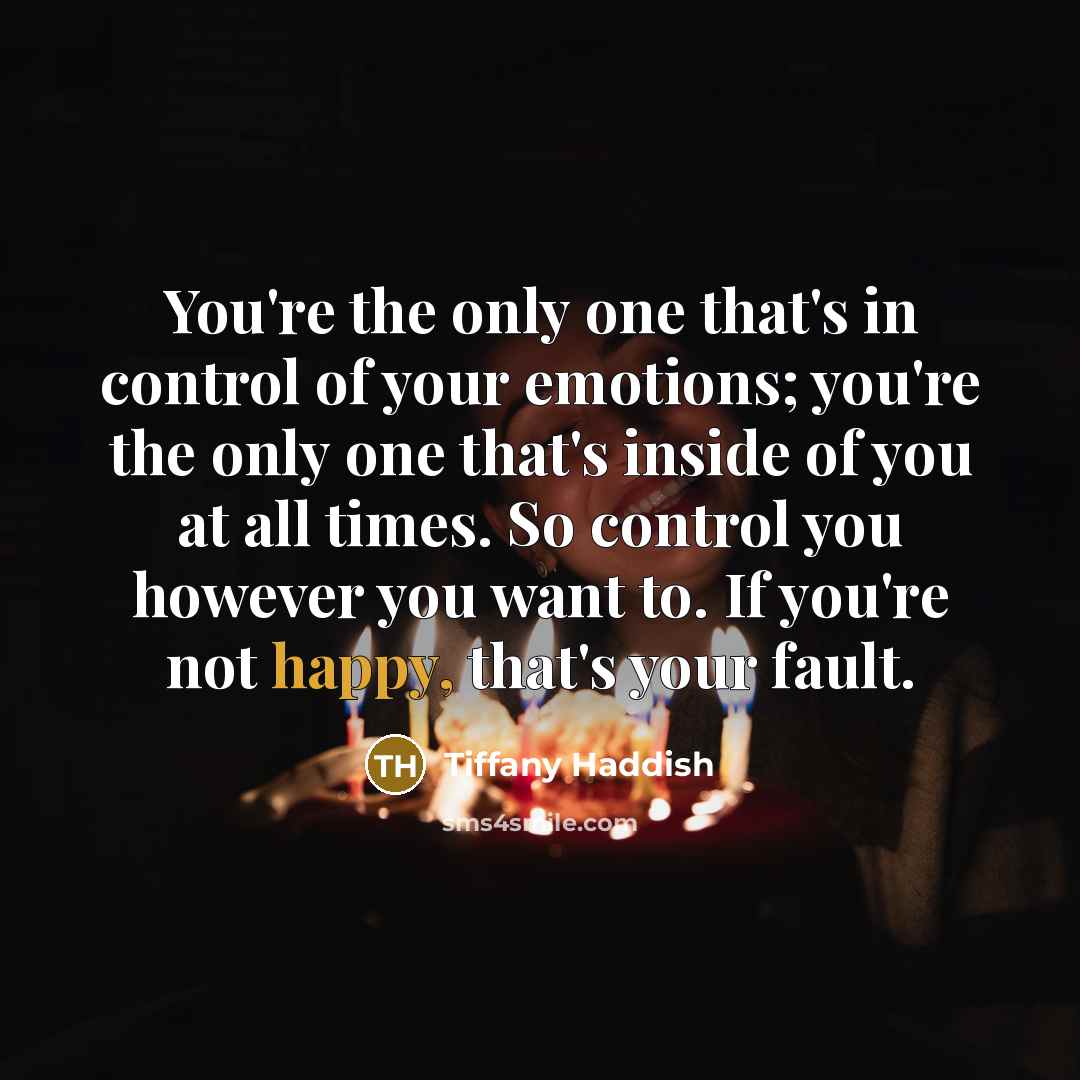 “You're the only one that's in control of your emotions;…” quote by Tiffany Haddish