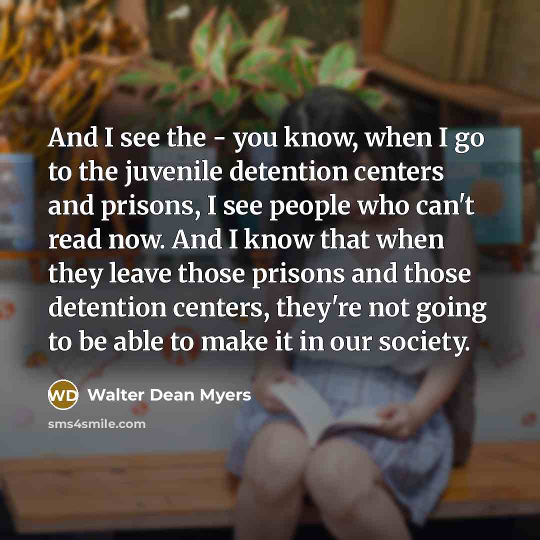 “And I see the - you know, when I go…” quote by Walter Dean Myers