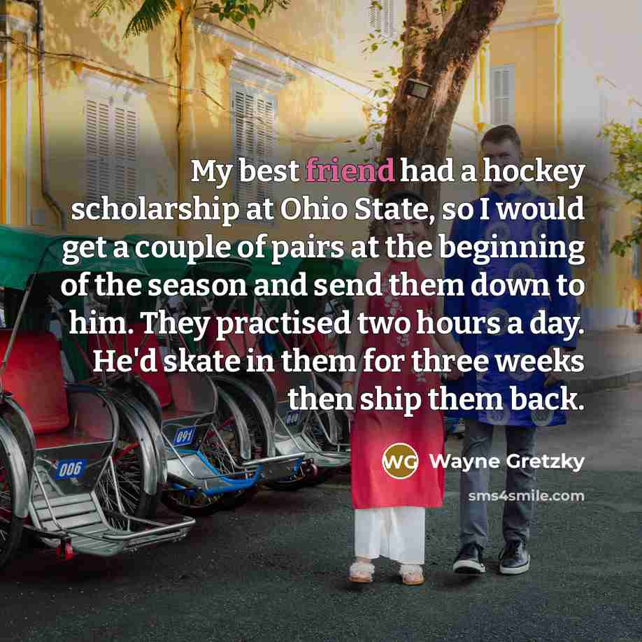 “My best friend had a hockey scholarship at Ohio State,…” quote by Wayne Gretzky