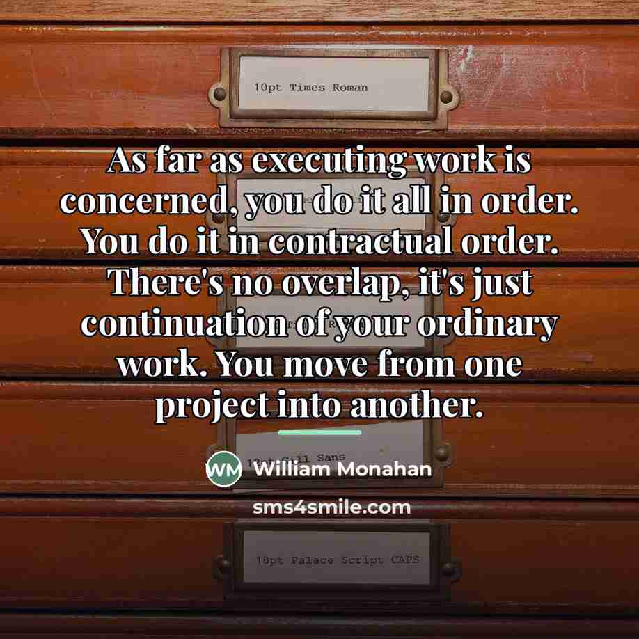 “As far as executing work is concerned, you do it…” quote by William Monahan