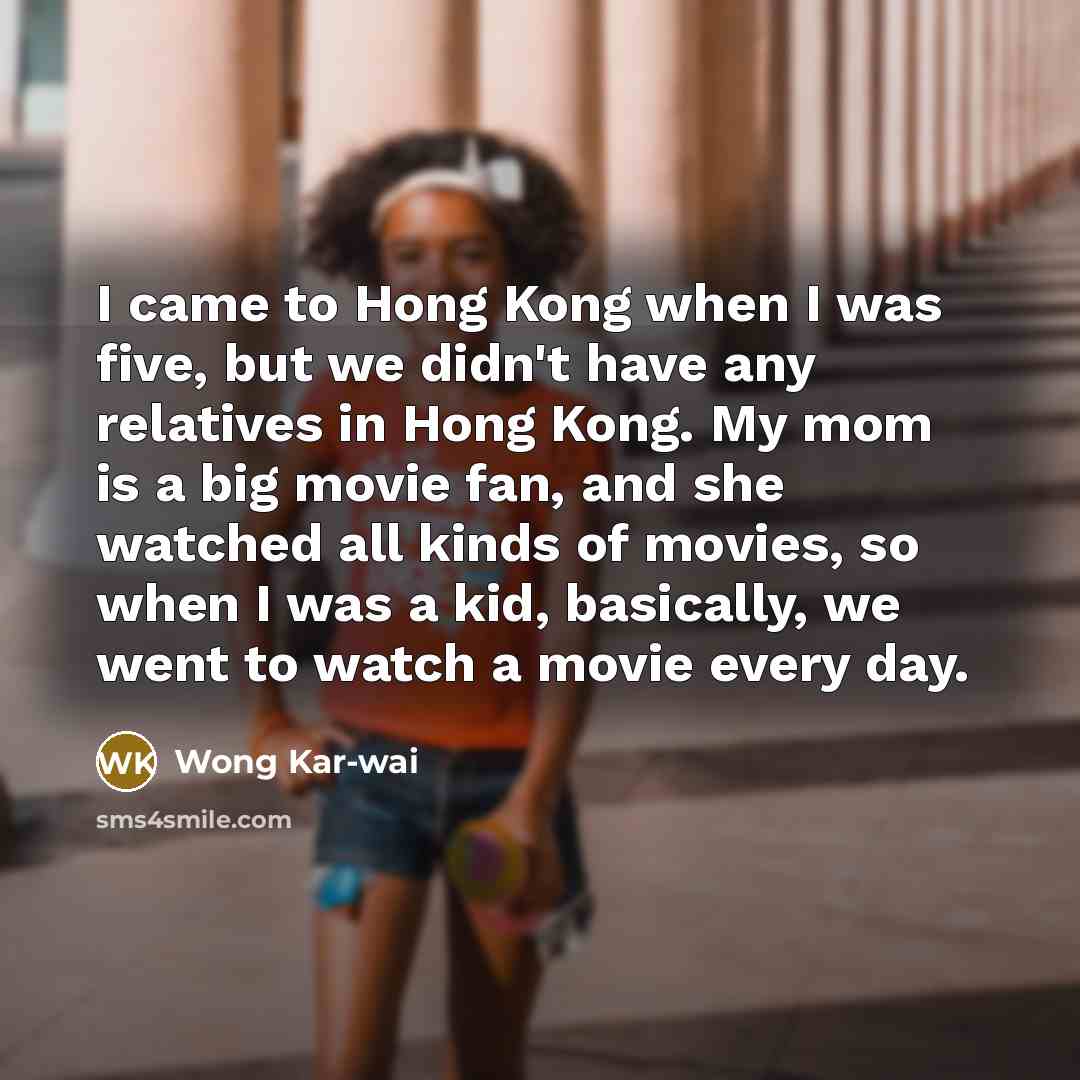 “I came to Hong Kong when I was five, but…” quote by Wong Kar-wai
