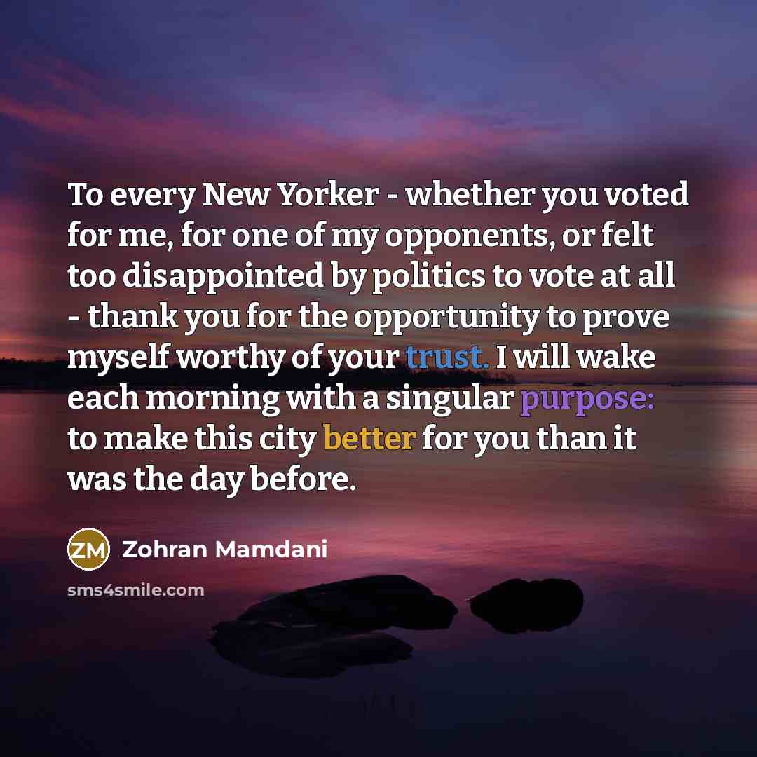 “To every New Yorker - whether you voted for me,…” quote by Zohran Mamdani
