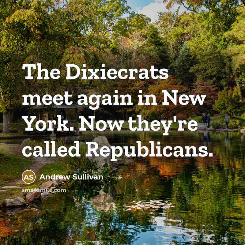 “The Dixiecrats meet again in New York. Now they're called…” quote by Andrew Sullivan