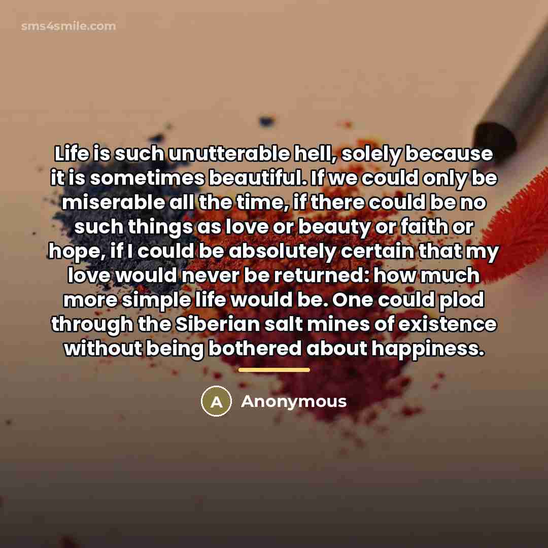 “Life is such unutterable hell, solely because it is sometimes…” quote by Anonymous