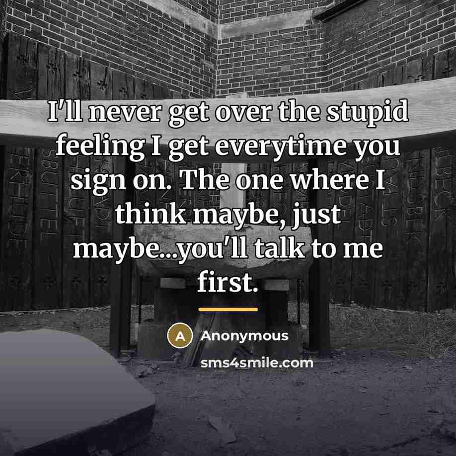 “I'll never get over the stupid feeling I get everytime…” quote by Anonymous
