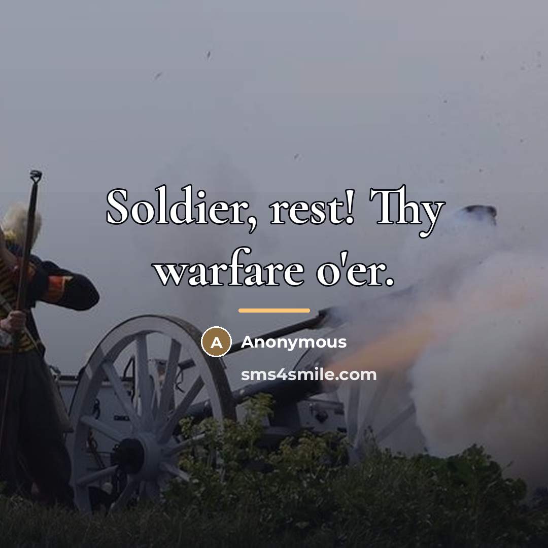 “Soldier, rest! Thy warfare o'er.…” quote by Anonymous