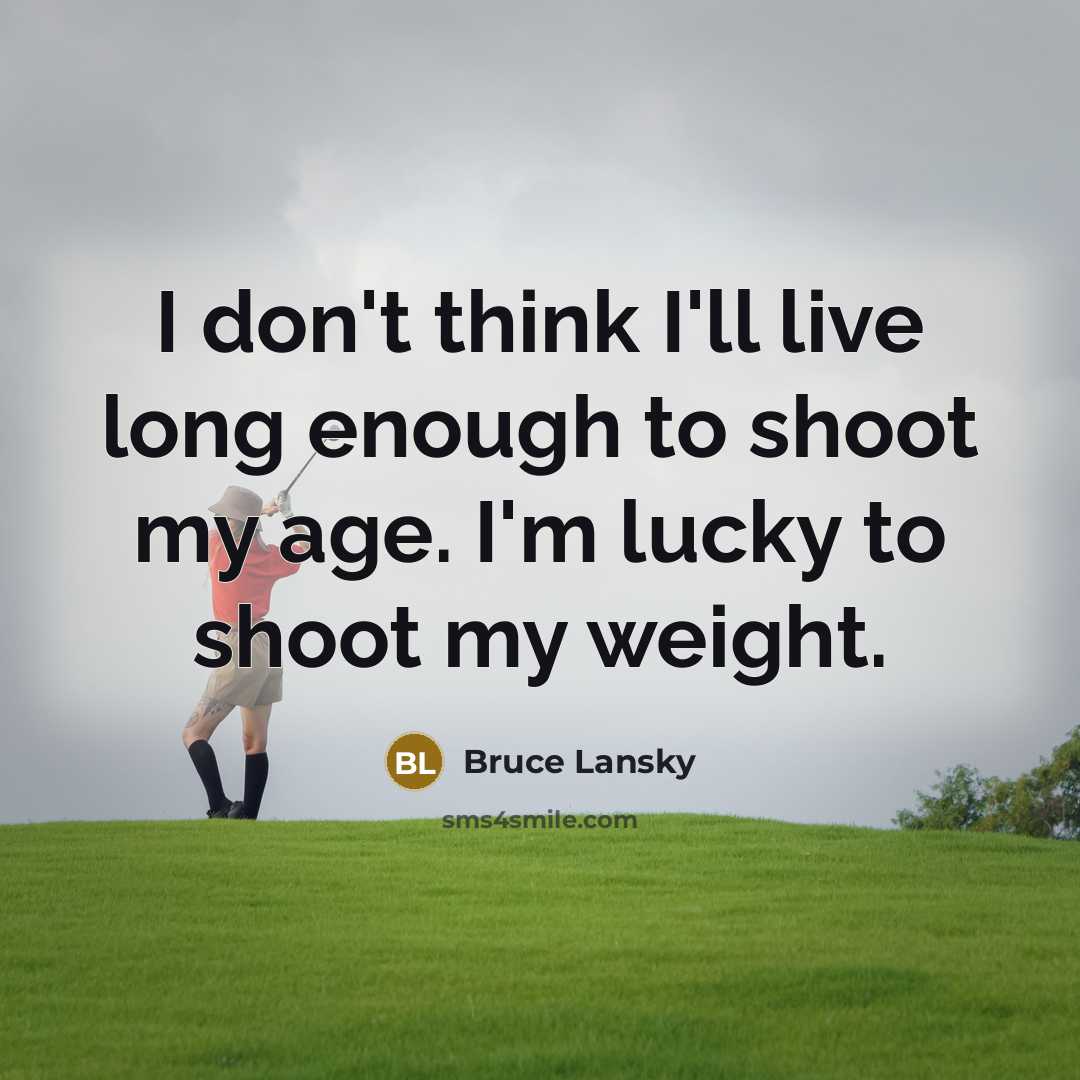 “I don't think I'll live long enough to shoot my…” quote by Bruce Lansky
