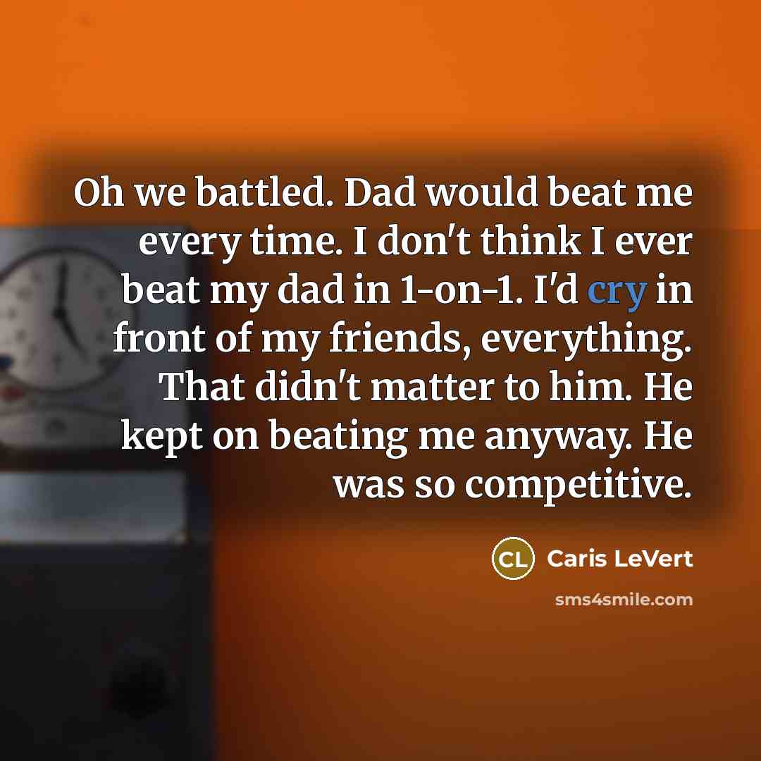 “Oh we battled. Dad would beat me every time. I…” quote by Caris LeVert