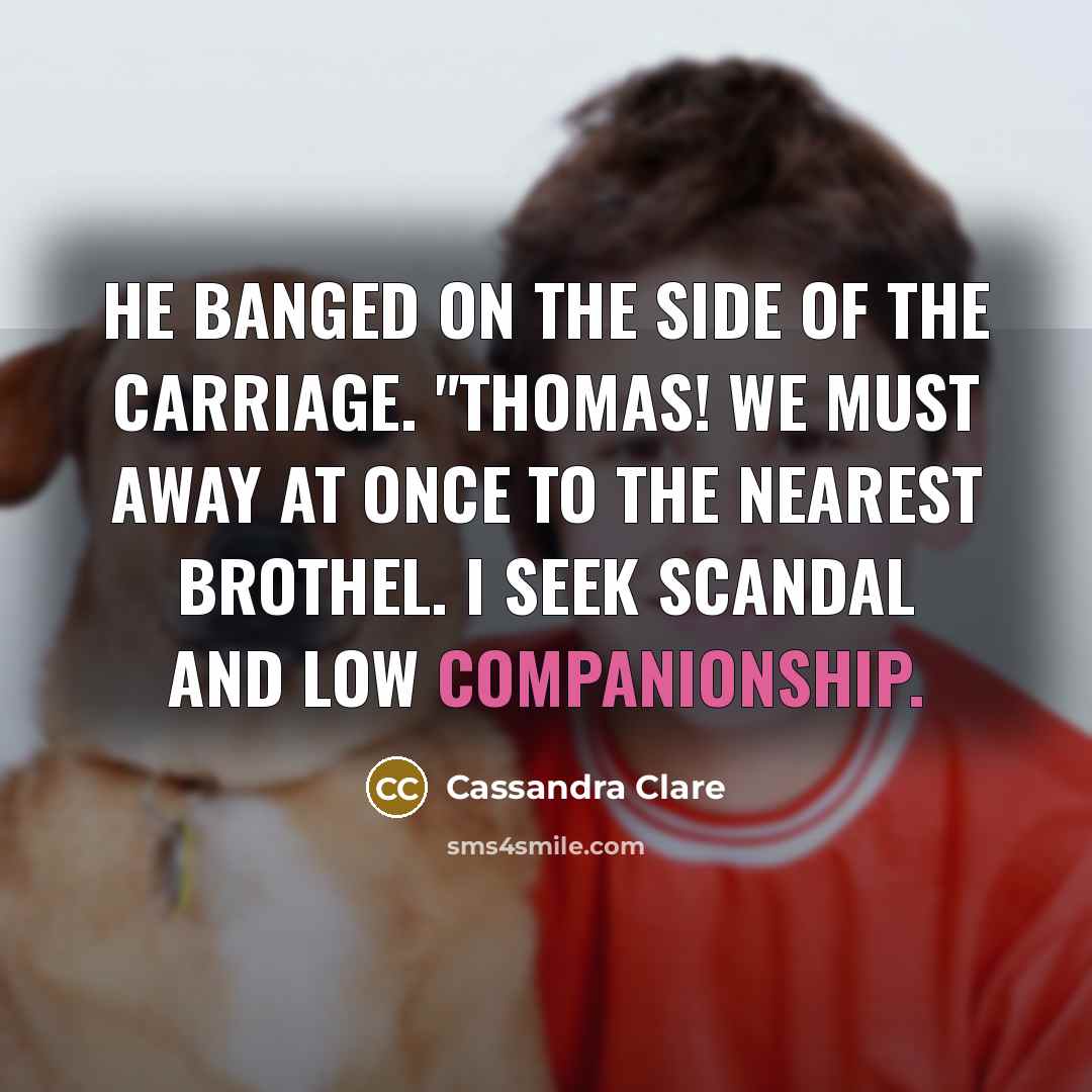 “He banged on the side of the carriage. "Thomas! We…” quote by Cassandra Clare