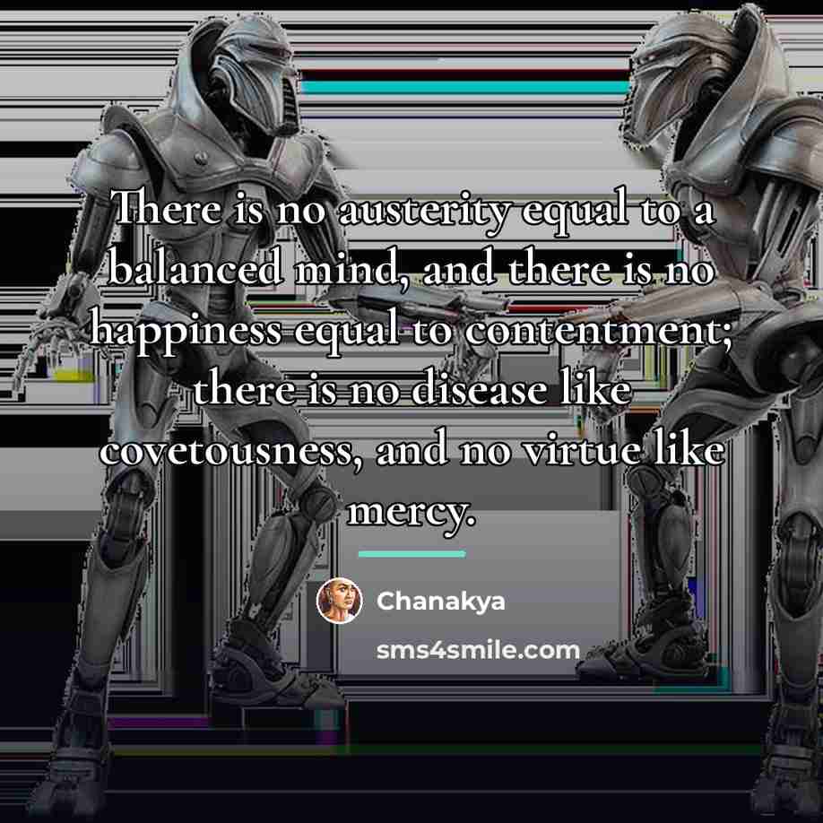 “There is no austerity equal to a balanced mind, and…” quote by Chanakya