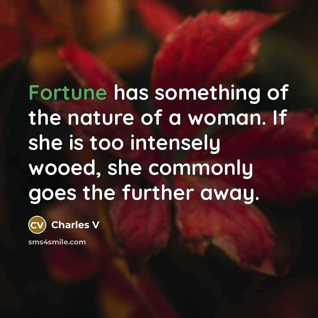 “Fortune has something of the nature of a woman. If…” quote by Charles V