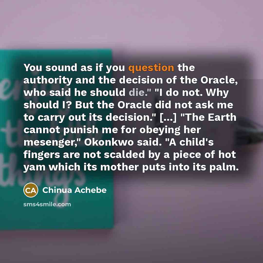 “"You sound as if you question the authority and the…” quote by Chinua Achebe