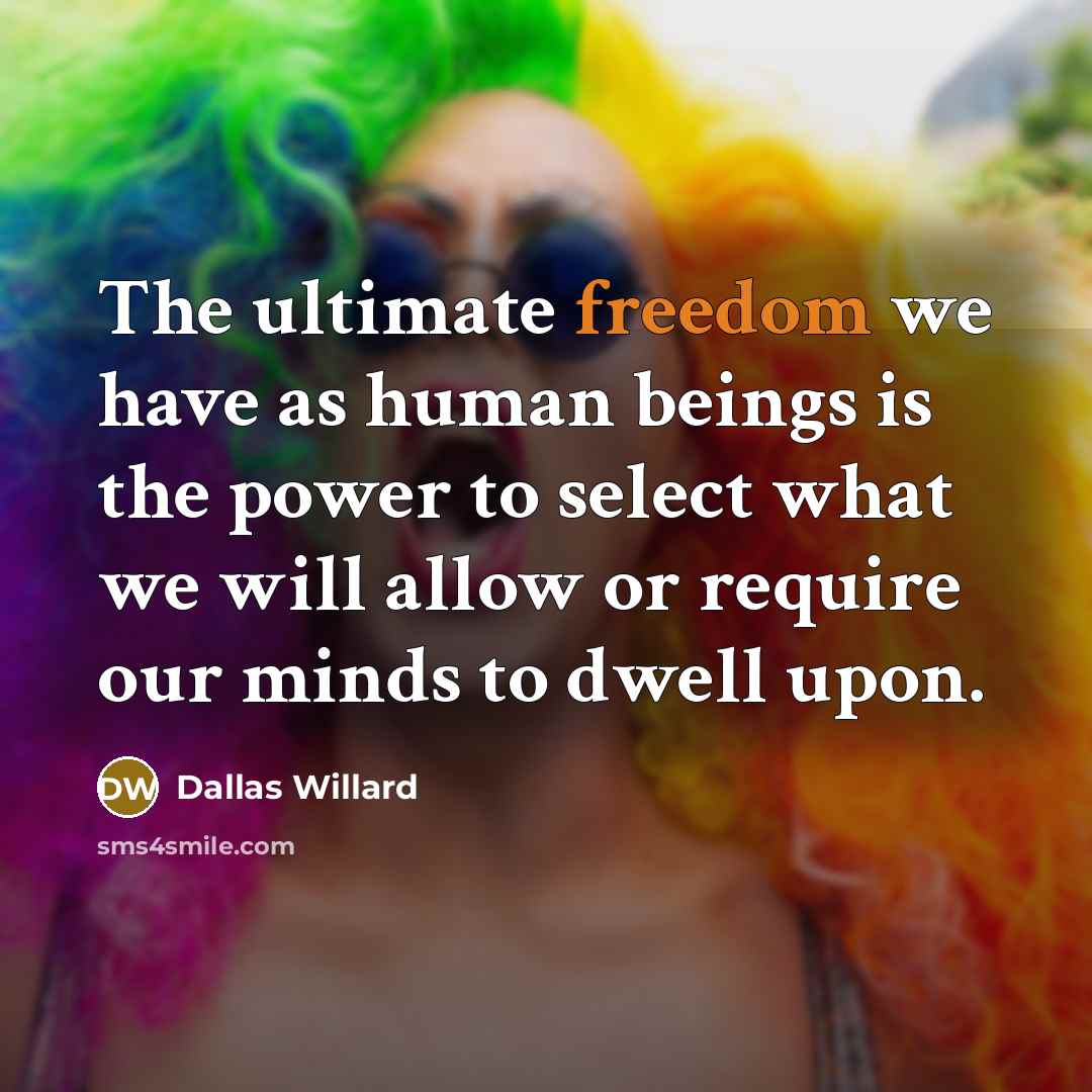“The ultimate freedom we have as human beings is the…” quote by Dallas Willard