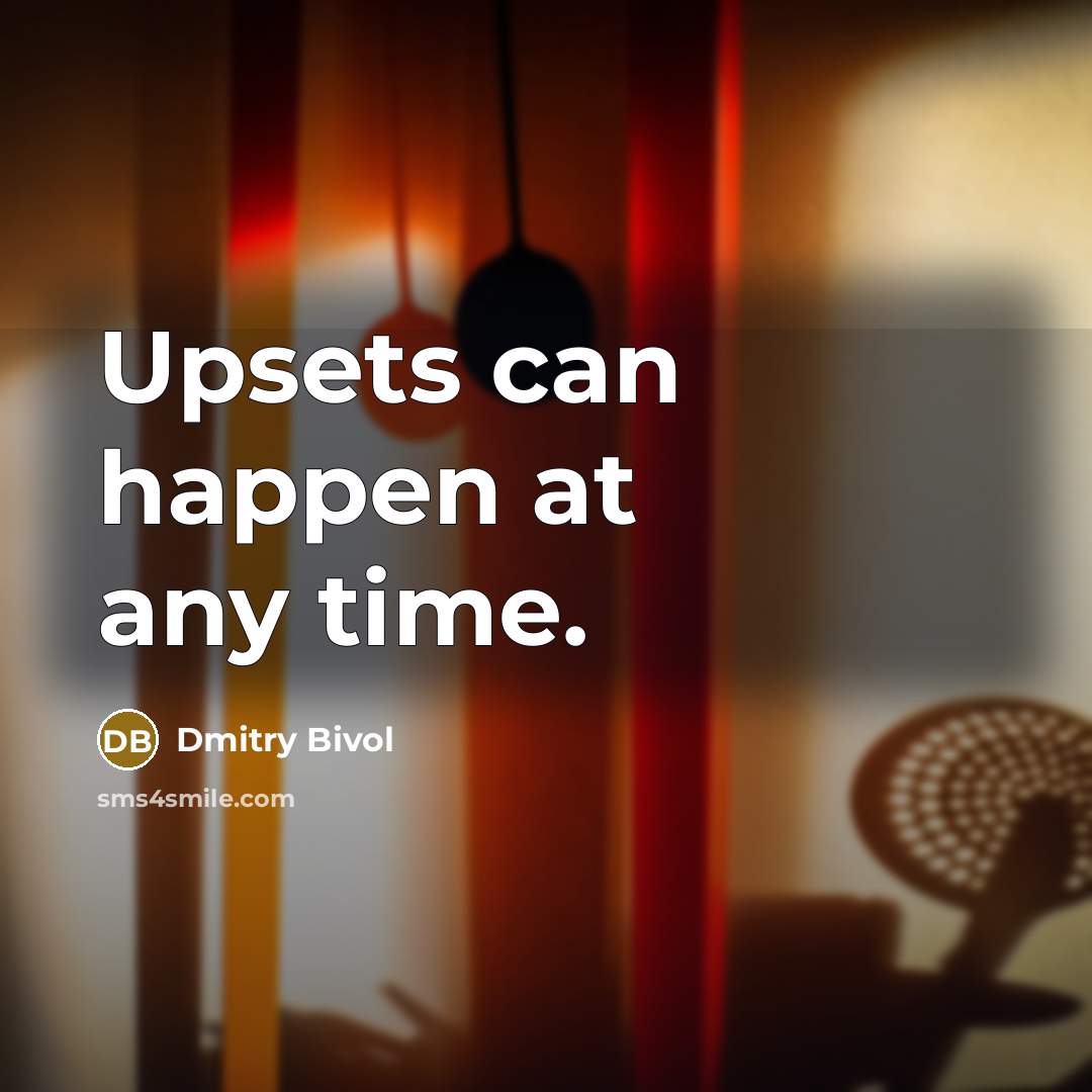 “Upsets can happen at any time.…” quote by Dmitry Bivol