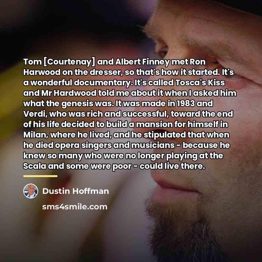 “Tom [Courtenay] and Albert Finney met Ron Harwood on the…” quote by Dustin Hoffman