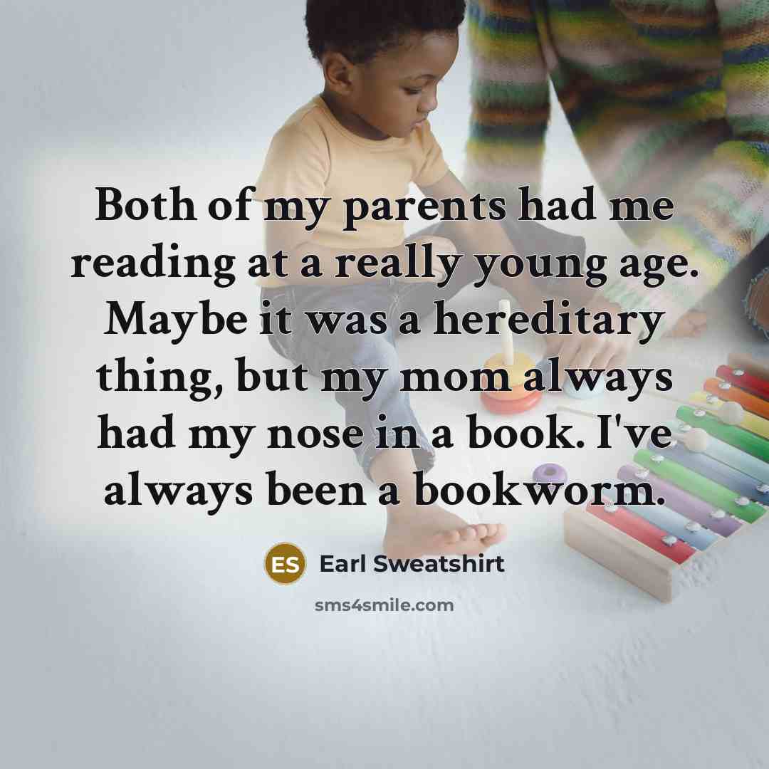 “Both of my parents had me reading at a really…” quote by Earl Sweatshirt
