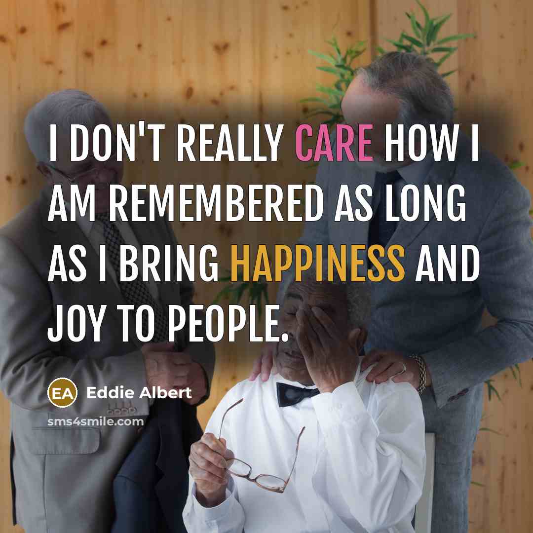 “I don't really care how I am remembered as long…” quote by Eddie Albert