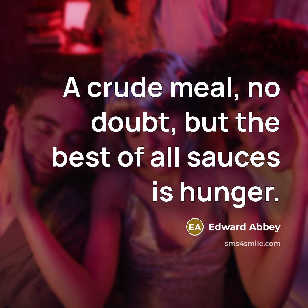 “A crude meal, no doubt, but the best of all…” quote by Edward Abbey