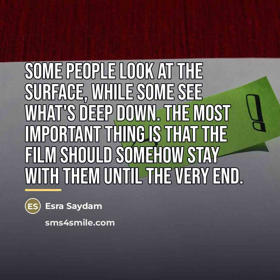 “Some people look at the surface, while some see what's…” quote by Esra Saydam