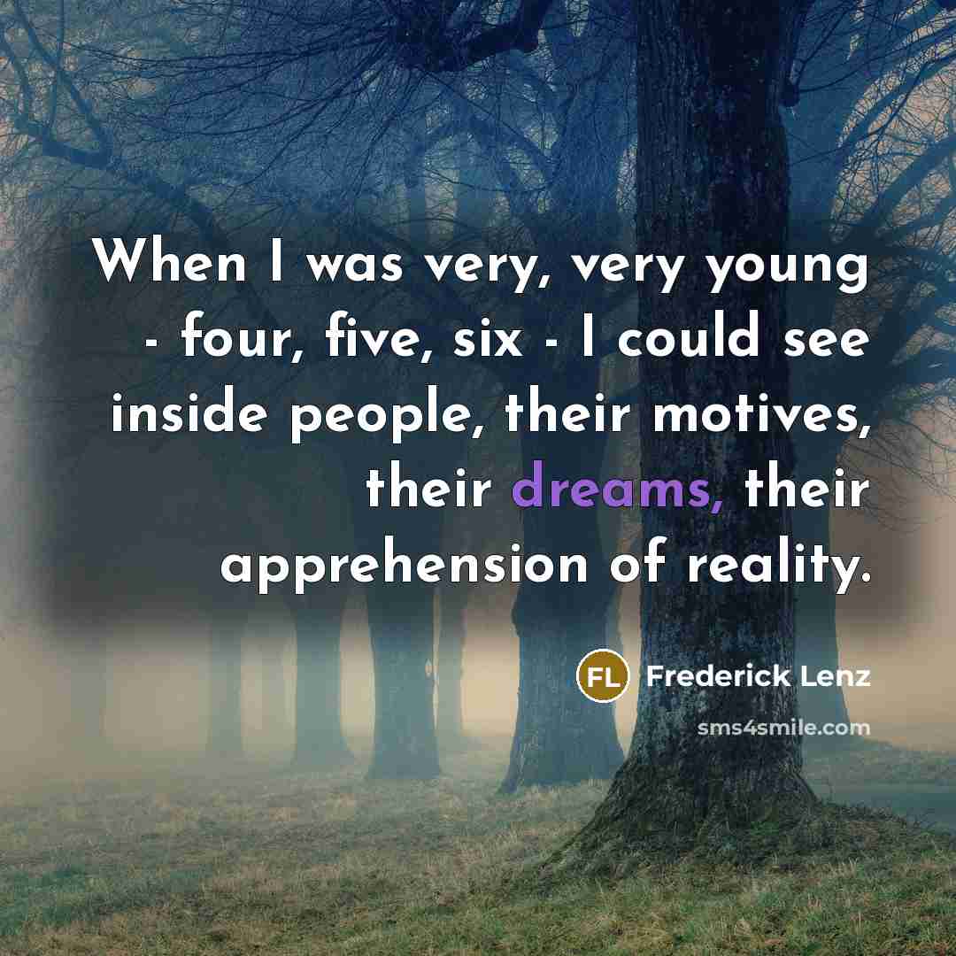 “When I was very, very young - four, five, six…” quote by Frederick Lenz