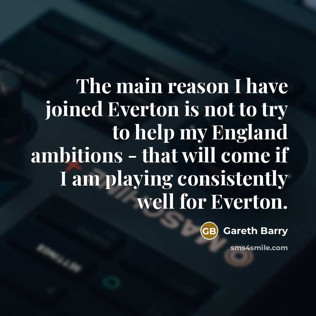 “The main reason I have joined Everton is not to…” quote by Gareth Barry
