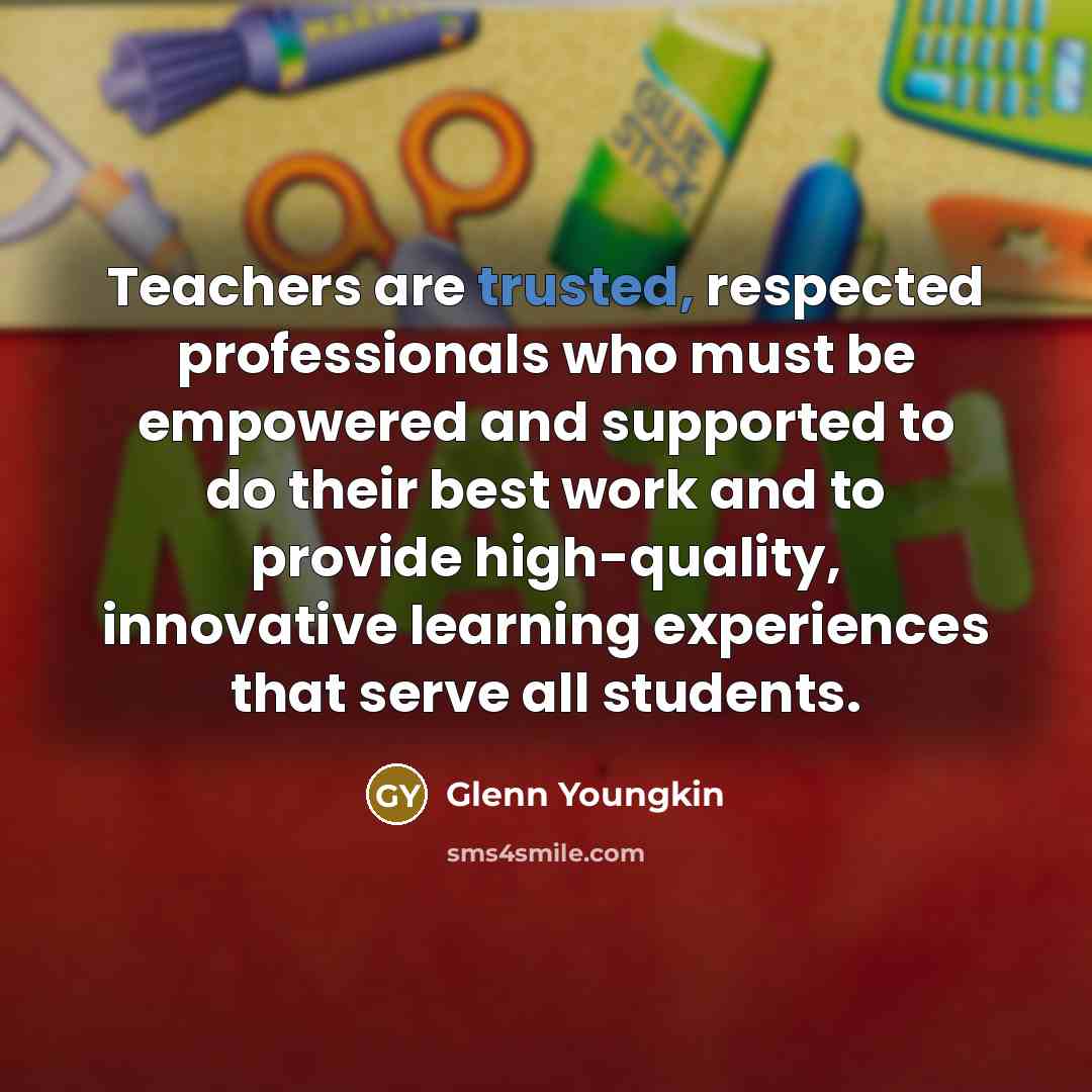“Teachers are trusted, respected professionals who must be empowered and…” quote by Glenn Youngkin