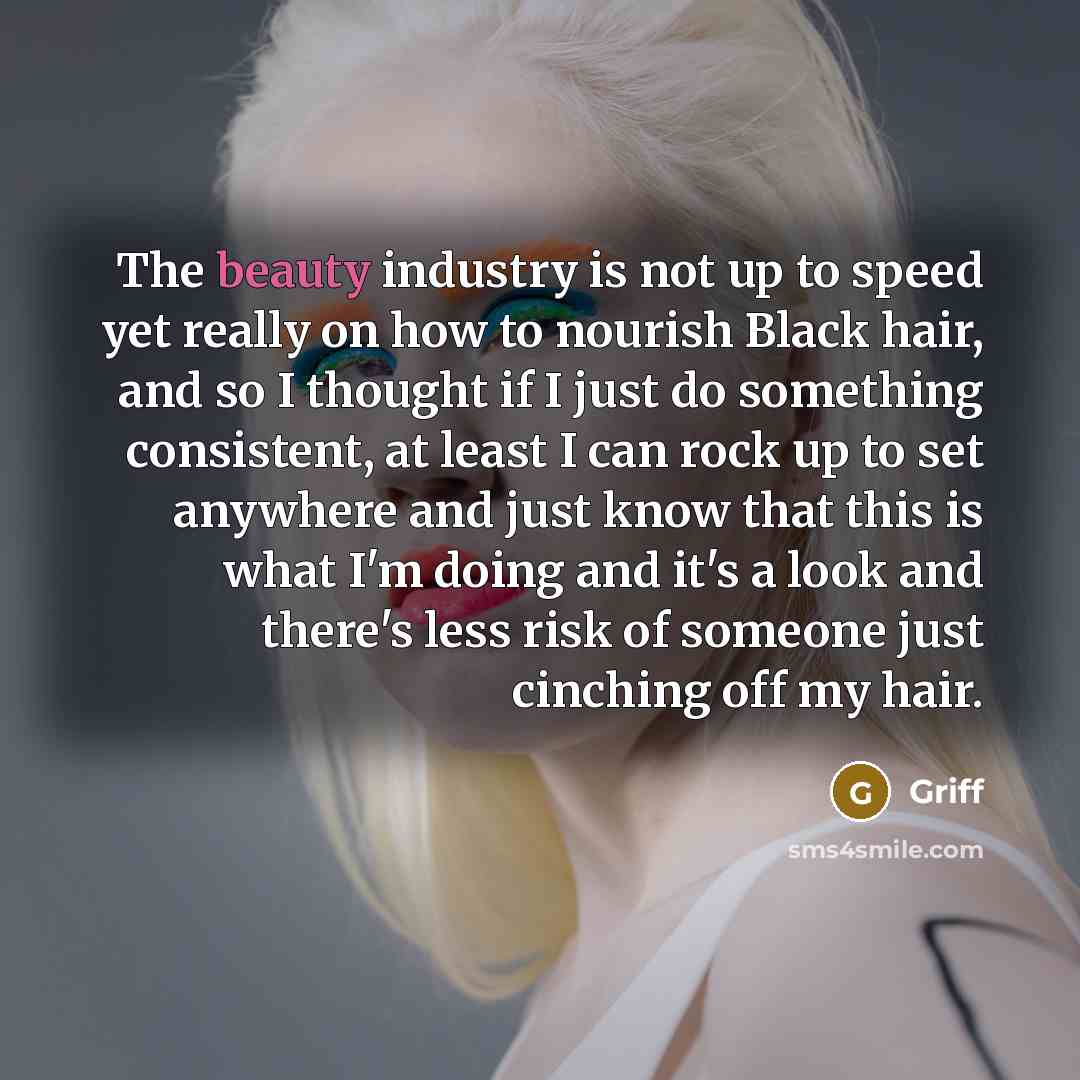“The beauty industry is not up to speed yet really…” quote by Griff