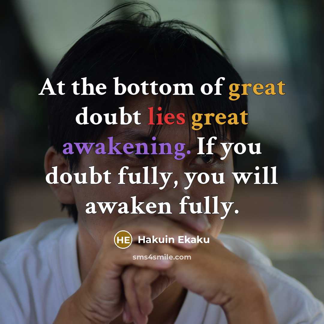 “At the bottom of great doubt lies great awakening. If…” quote by Hakuin Ekaku