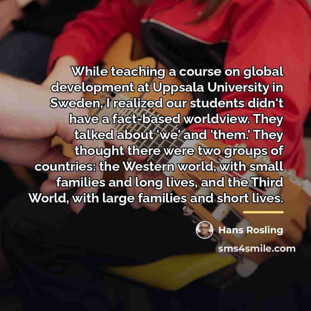 “While teaching a course on global development at Uppsala University…” quote by Hans Rosling