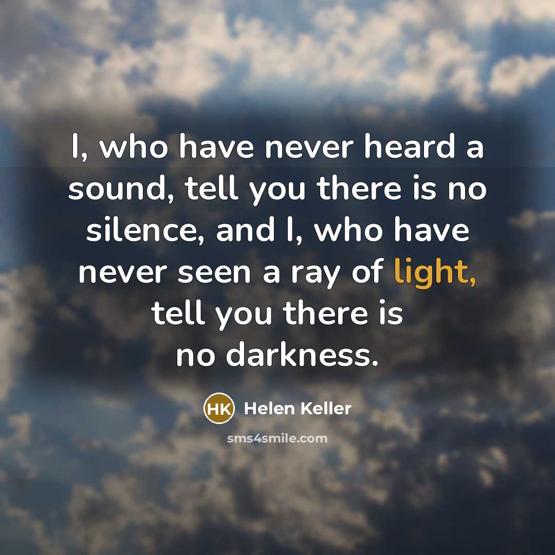 “I, who have never heard a sound, tell you there…” quote by Helen Keller