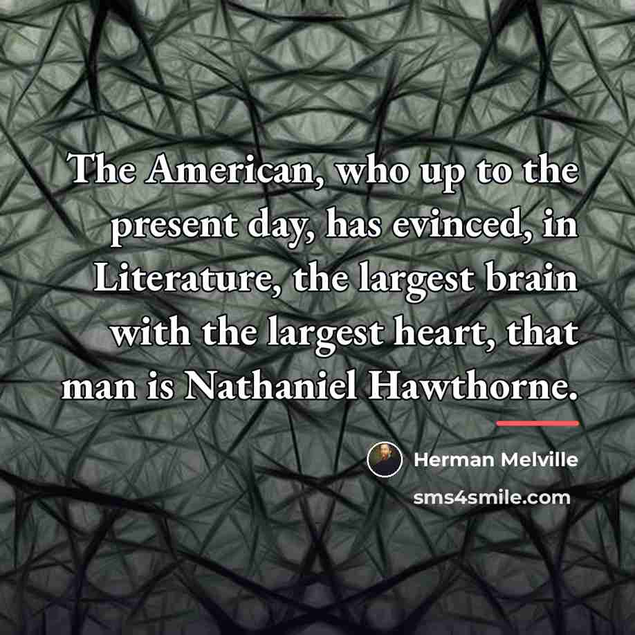 “The American, who up to the present day, has evinced,…” quote by Herman Melville