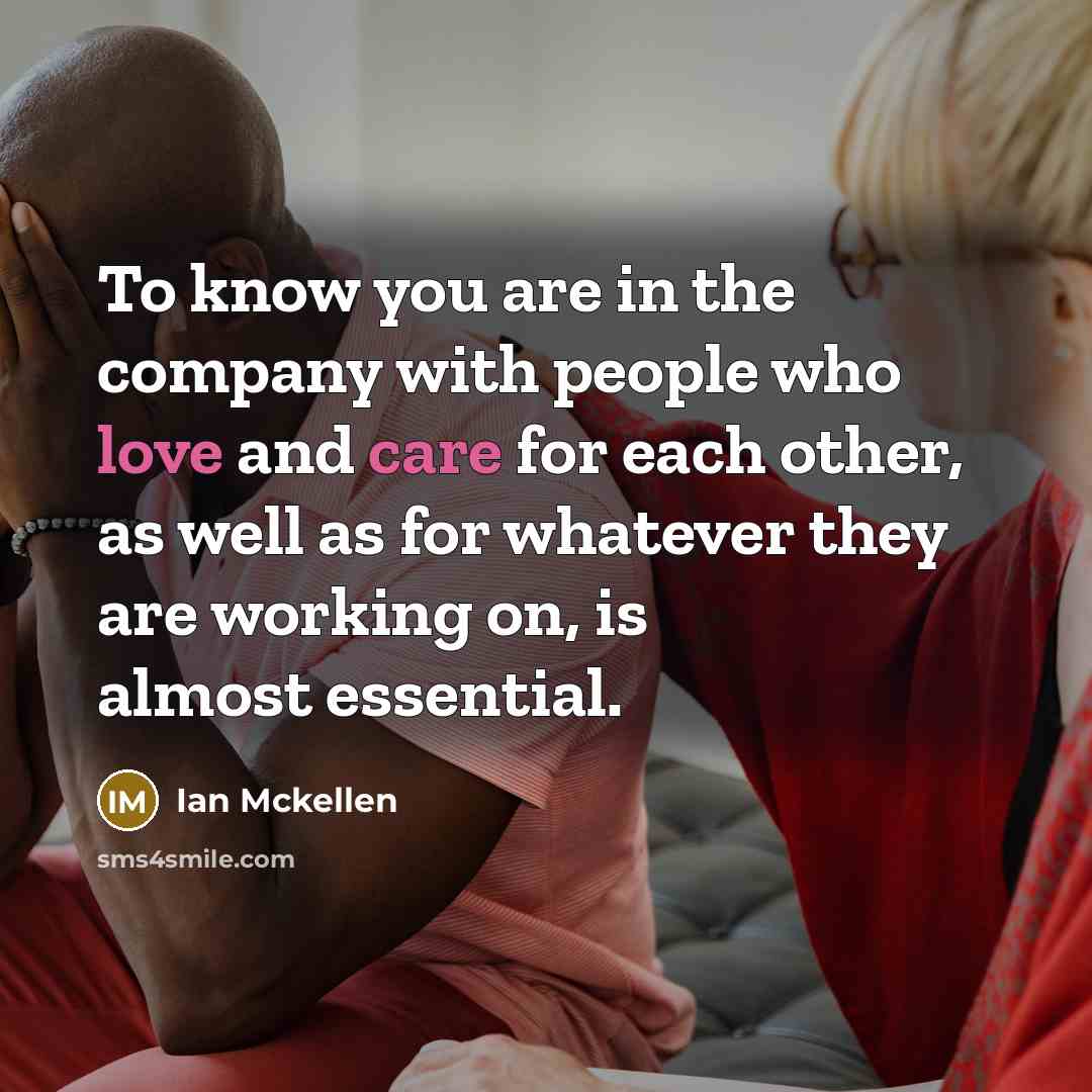“To know you are in the company with people who…” quote by Ian Mckellen