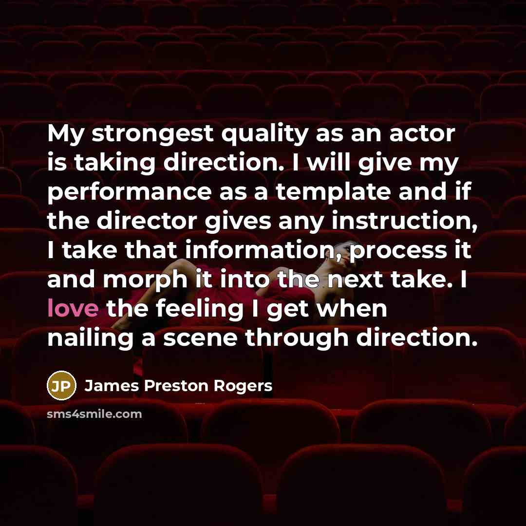 “My strongest quality as an actor is taking direction. I…” quote by James Preston Rogers