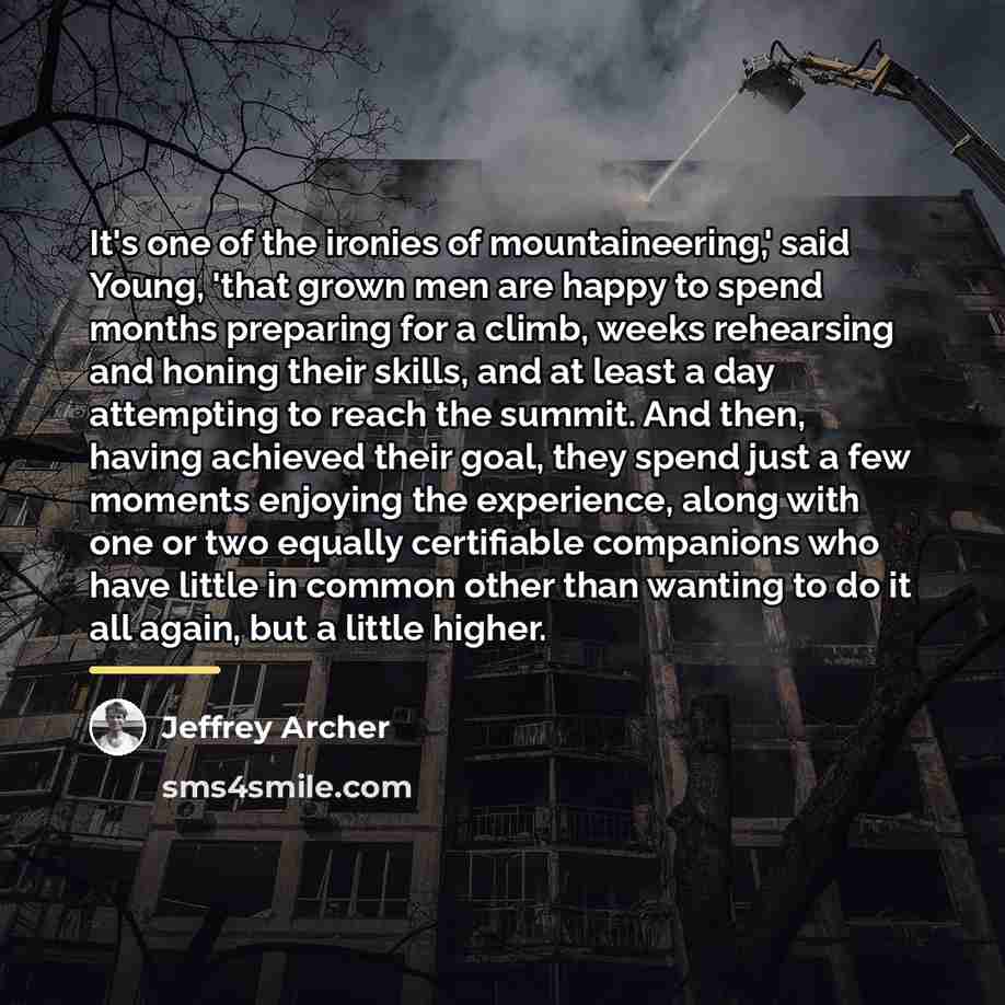 “It's one of the ironies of mountaineering,' said Young, 'that…” quote by Jeffrey Archer
