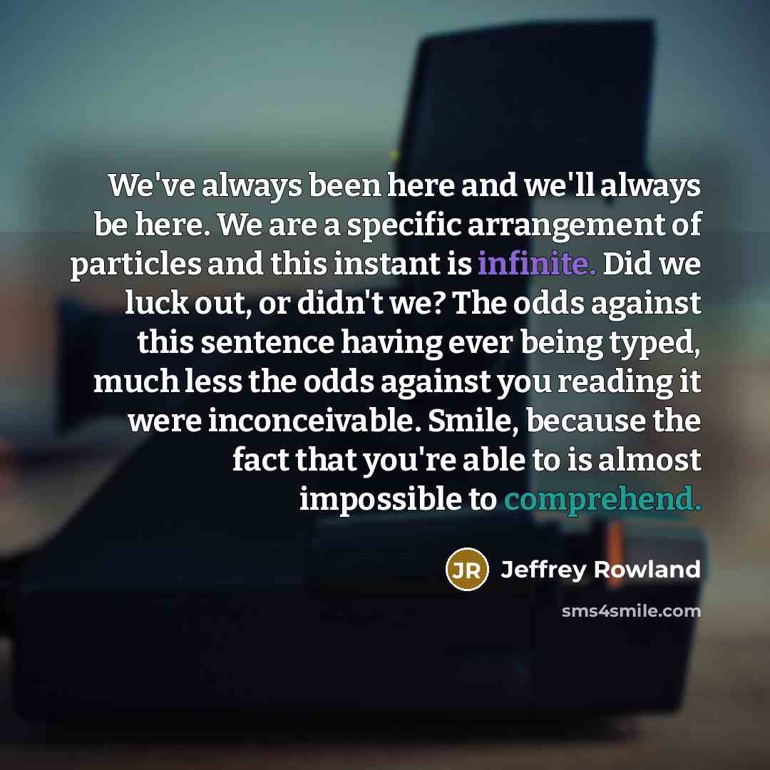 “We've always been here and we'll always be here. We…” quote by Jeffrey Rowland