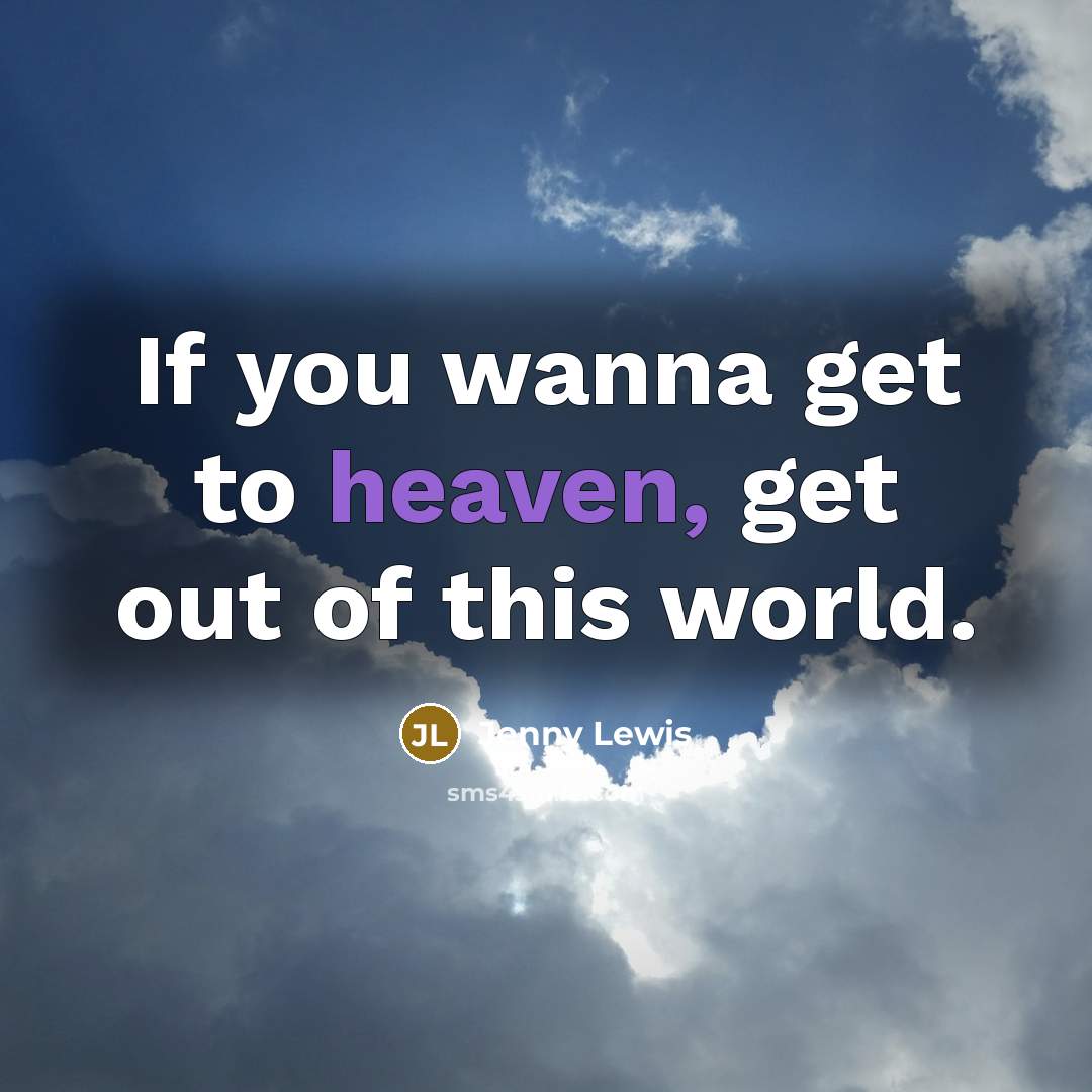 “If you wanna get to heaven, get out of this…” quote by Jenny Lewis