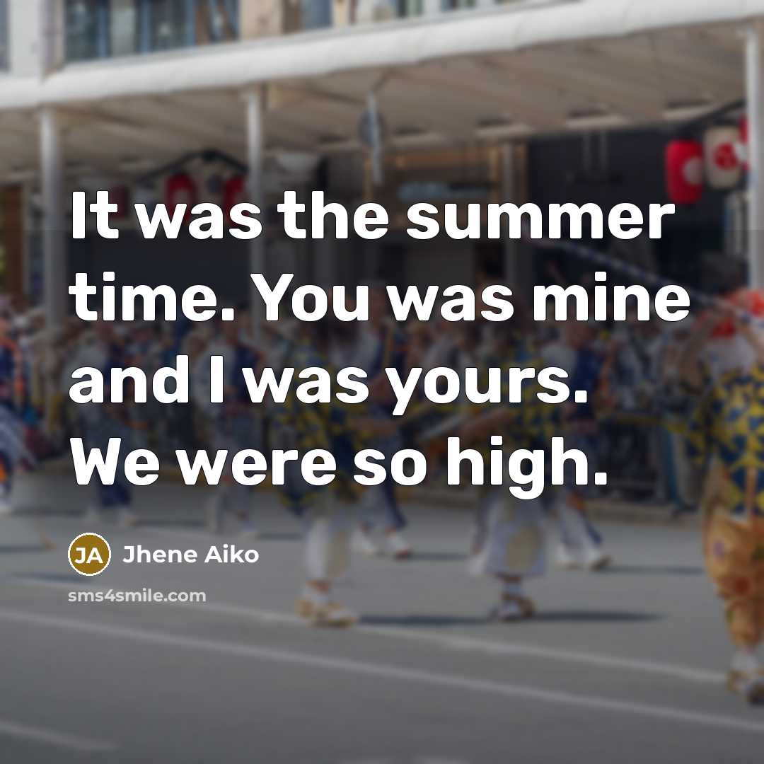 “It was the summer time. You was mine and I…” quote by Jhene Aiko