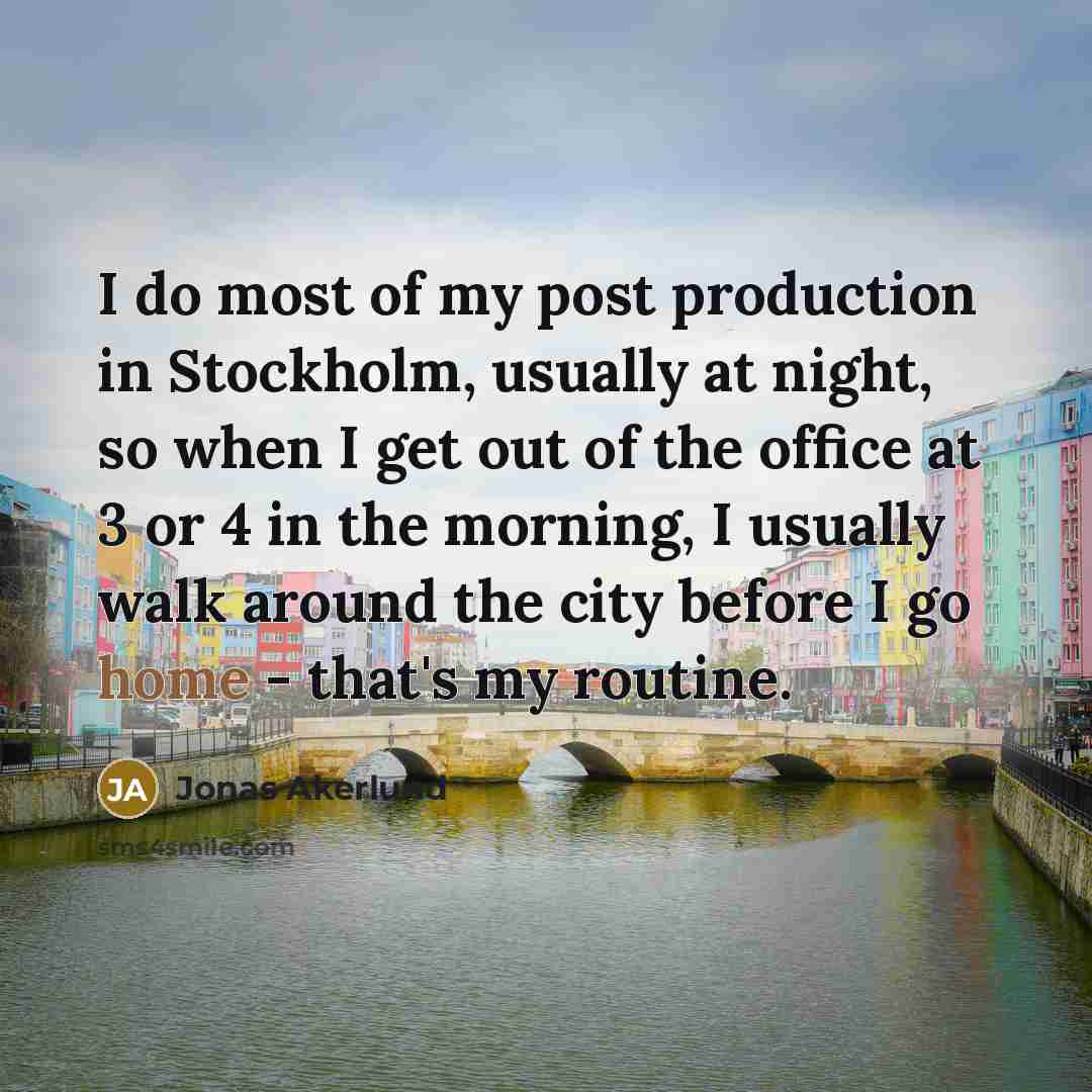 “I do most of my post production in Stockholm, usually…” quote by Jonas Akerlund