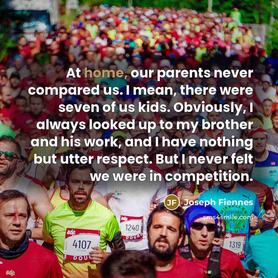 “At home, our parents never compared us. I mean, there…” quote by Joseph Fiennes