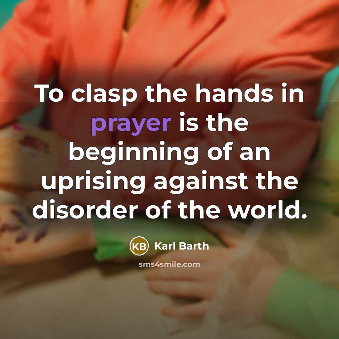 “To clasp the hands in prayer is the beginning of…” quote by Karl Barth