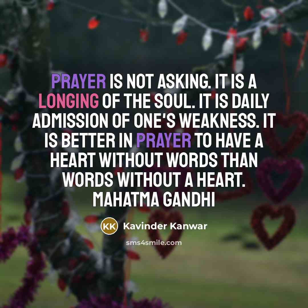 “Prayer is not asking. It is a longing of the…” quote by Kavinder Kanwar