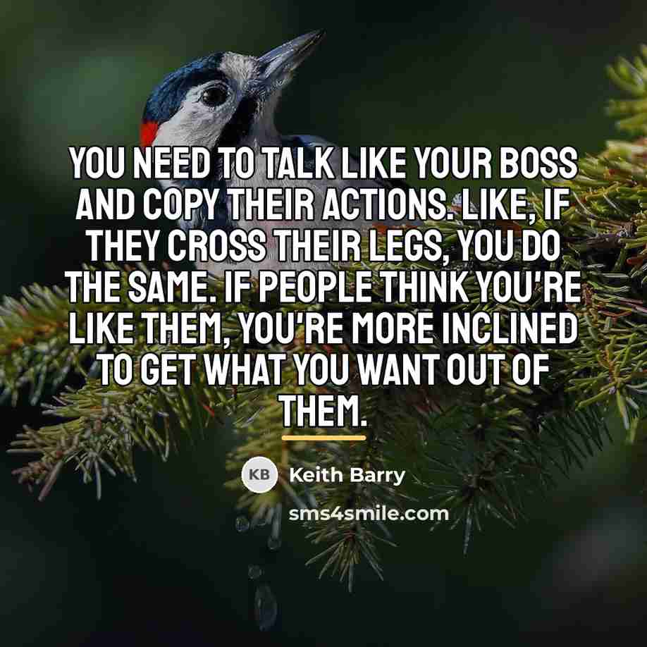 “You need to talk like your boss and copy their…” quote by Keith Barry