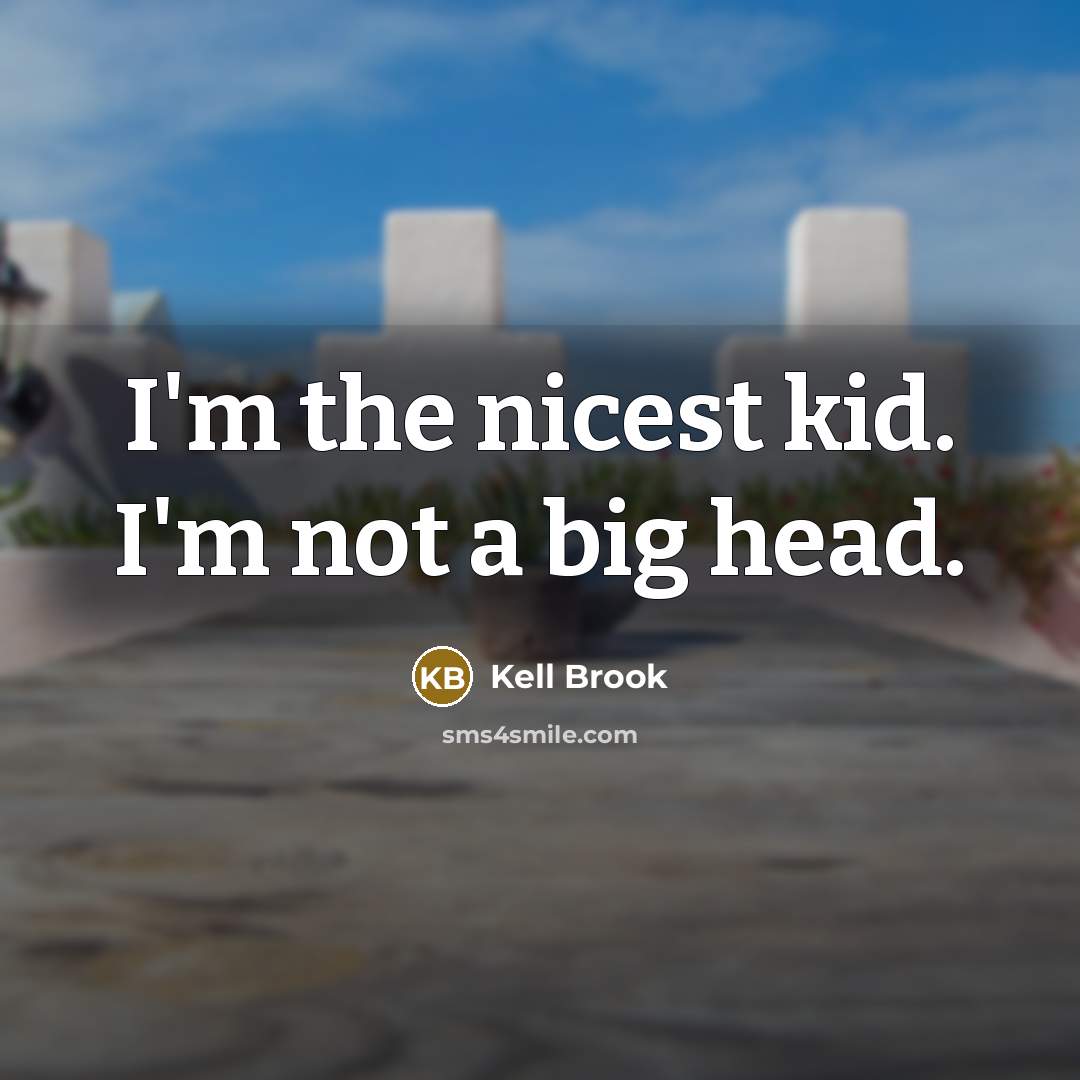 “I'm the nicest kid. I'm not a big head.…” quote by Kell Brook