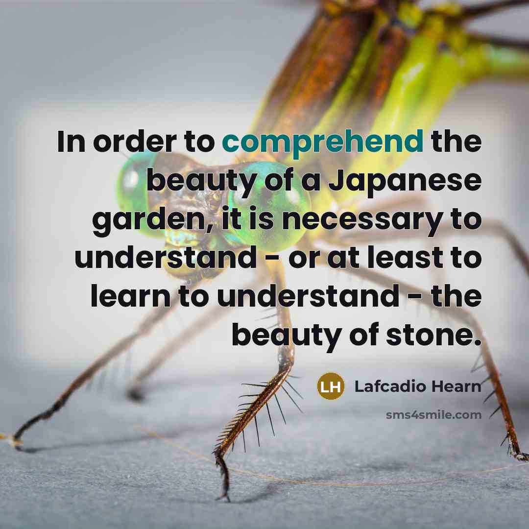 “In order to comprehend the beauty of a Japanese garden,…” quote by Lafcadio Hearn