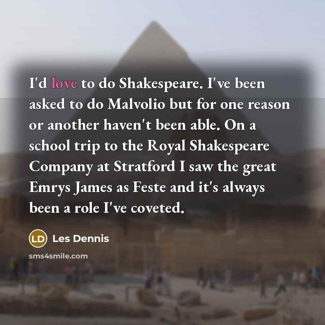 “I'd love to do Shakespeare. I've been asked to do…” quote by Les Dennis