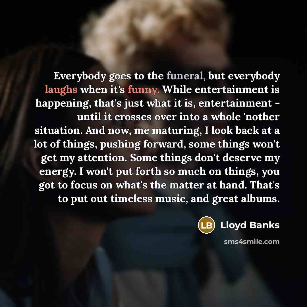 “Everybody goes to the funeral, but everybody laughs when it's…” quote by Lloyd Banks