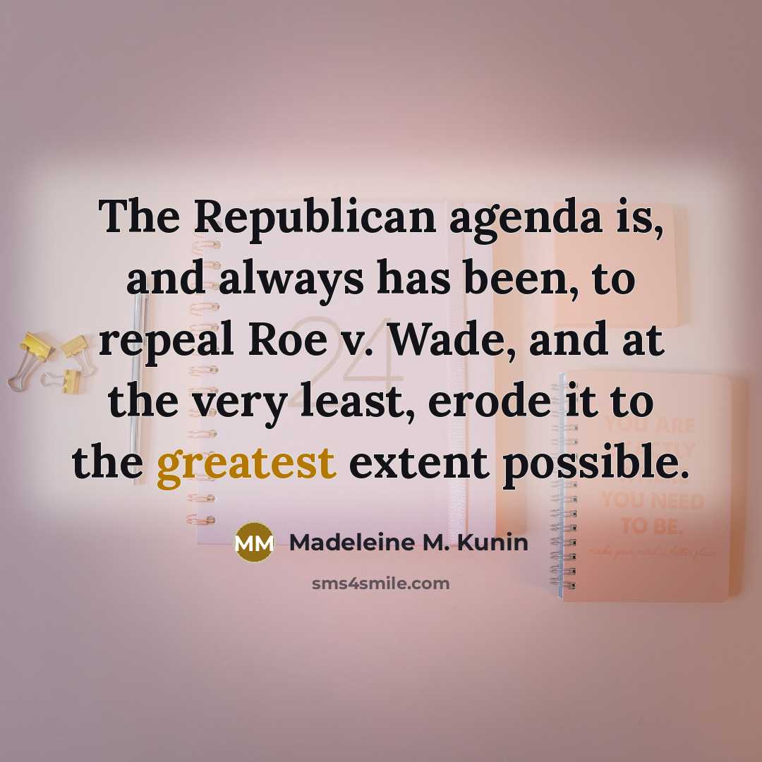 “The Republican agenda is, and always has been, to repeal…” quote by Madeleine M. Kunin