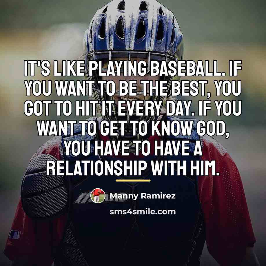 “It's like playing baseball. If you want to be the…” quote by Manny Ramirez