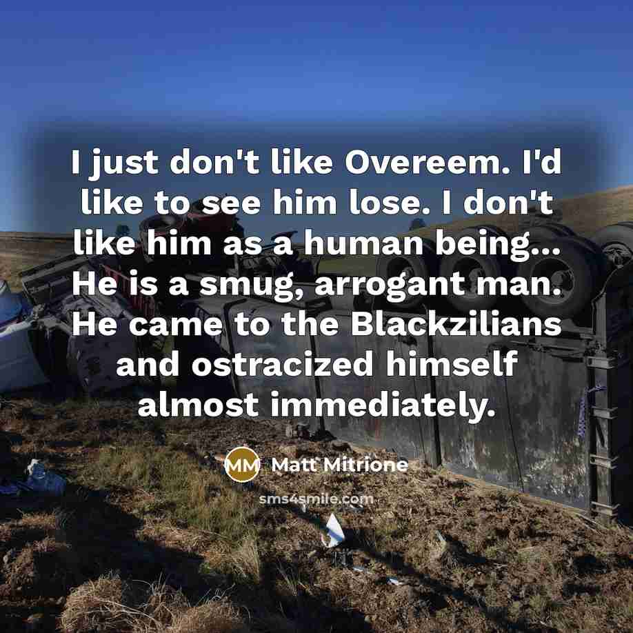 “I just don't like Overeem. I'd like to see him…” quote by Matt Mitrione