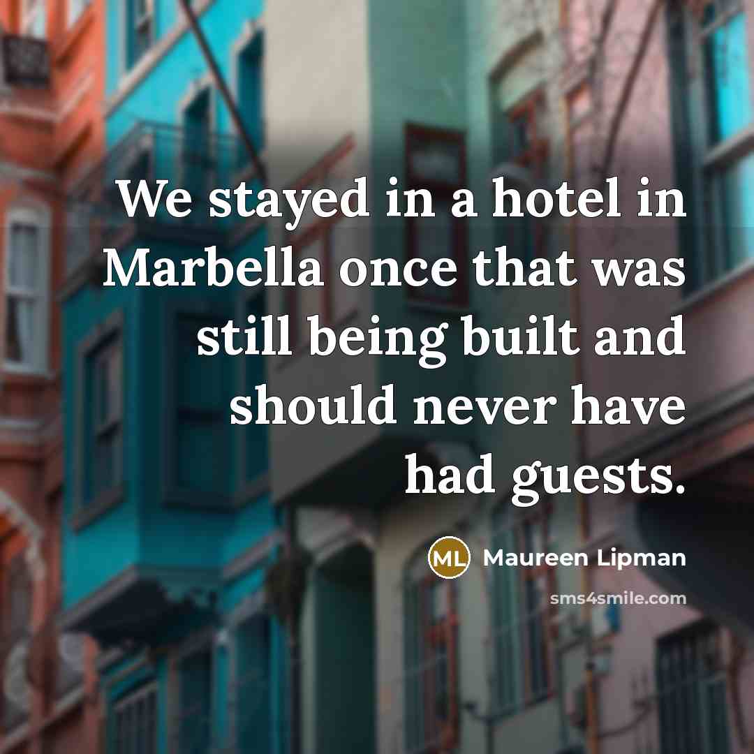 “We stayed in a hotel in Marbella once that was…” quote by Maureen Lipman